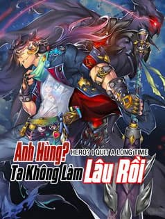 Anh Hùng ? Ta Không Làm Lâu Rồi - 