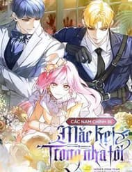 Các Nam Chính Bị Mắc Kẹt Trong Nhà Tôi - Các Nam Chính Bị Mắc Kẹt Trong Nhà Tôi