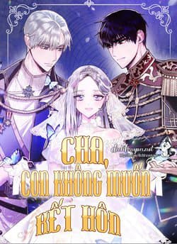 Cha Ơi Con Không Muốn Kết Hôn Đâu - Cha Ơi, Con Ứ Cưới Anh Ta Đâu!