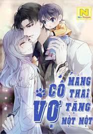 Cô Vợ Mang Thai Một Tặng Một - Dựng Thê Một Tặng Một, Một Vợ Yêu, Một Bé Con