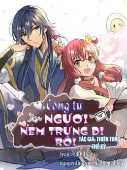 Công tử ngươi ném trứng đi rồi - 