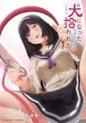 Cuộc Sống Khi Là Chó Cưng Của Inukai-san - Inu ni nattara suki na hito ni hirowareta
