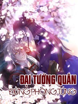Đại Tướng Quân Đừng Phóng Túng - 