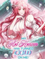 Dàn Harem Nóng Bỏng Đang Dần Lạnh Nhạt Với Tôi! - Dàn Harem Nóng Bỏng Đang Dần Lạnh Nhạt Với Tôi!