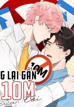 Đừng lại gần giới hạn 10M của tôi - 