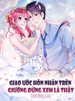 Giao Ước Hôn Nhân Trên Giường Đừng Xem Là Thật - 