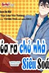 Hóa Ra Chủ Nhà Siêu Soái - 