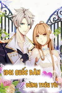 Idol quốc dân đừng trêu tôi - 
