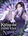Không Thể Thoát Khỏi Người - 