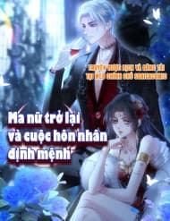 Ma Nữ Trở Lại Và Cuộc Hôn Nhân Định Mệnh - Ma Nữ Trở Lại Và Cuộc Hôn Nhân Định Mệnh