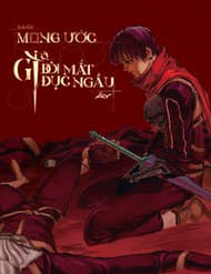 Mày Mong Ước Gì Ở Đôi Mắt Đục Ngầu Ấy - Mày Mong Ước Gì Ở Đôi Mắt Đục Ngầu Ấy