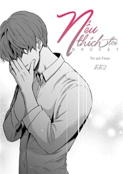 Nếu Thích Tôi Như Vậy (Ss2) - 