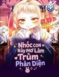 Nhóc Con Này Mơ Làm Trùm Phản Diện - Nhóc Con Này Mơ Làm Trùm Phản Diện