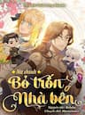 Nữ Chính Bỏ Trốn Ở Nhà bên - 