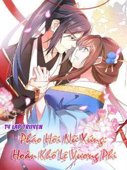Pháo Hôi Nữ Xứng - Hoàn Khố Lệ Vương Phi - 
