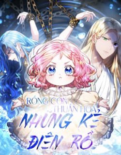 Rồng Con Thuần Hóa Những Kẻ Điên Rồ - 