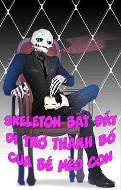 Skeleton Bất Đắt Dĩ Trở Thành Bố Của Bé Mèo Con - Skeleton làm bố