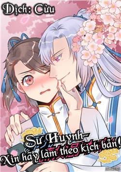 Sư Huynh ! Xin Hãy Làm Theo Kịch Bản ! - 