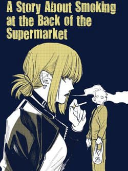 Suupaa No Ura Yani Suu Hanashi - A Story About Smoking at the Back of the Supermarket