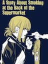Suupaa No Ura Yani Suu Hanashi - A Story About Smoking at the Back of the Supermarket