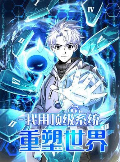 Ta Dùng Hệ Thống Đỉnh Cấp Đúc Lại Thế Giới - 