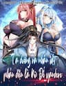 Ta Dưỡng Ra Nhân Vật Phản Diện Là Nữ Đế Yandere - Ta Nuôi Dưỡng Nữ Đế Thành Nhân Vật Phản Diện Yandere