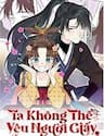 Ta Không Thể Yêu Người Giấy - Ta Không Thể Yêu Người Giấy