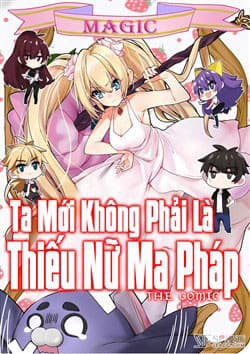 Ta Mới Không Phải Là Thiếu Nữ Ma Pháp - 