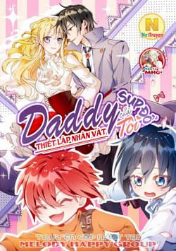 Thiết Lập Nhân Vật Daddy của Tôi Bị Sụp Đổ - Daddy của tôi bị OOC rồi!