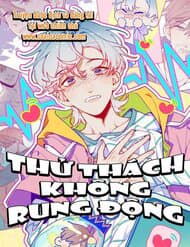 Thử Thách Không Rung Động - Thử Thách Không Rung Động