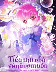 Tiểu Thư Nhỏ Vô Năng Muốn Cứu Rỗi Gia Tộc - Tiểu Thư Nhỏ Vô Năng Muốn Cứu Rỗi Gia Tộc