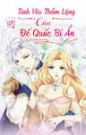 Tình Yêu Thầm Lặng Của Đế Quốc Bí Ẩn - 