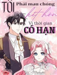 Tôi Phải Mau Chóng Kết Hôn Vì Thời Gian Có Hạn - 