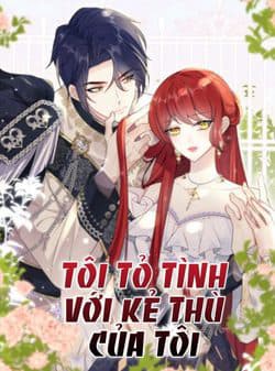 Tôi Tỏ Tình Với Kẻ Thù Của Tôi - 