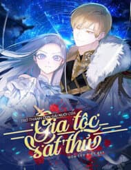 Trở Thành Con Gái Nuôi Của Gia Tộc Sát Thủ - 