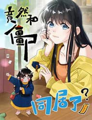 Trời Ơi, Tôi Lại Đang Sống Chung Với Cương Thi?! - Trời Ơi, Tôi Lại Đang Sống Chung Với Cương Thi?!