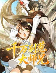 Tuyệt Đối Đừng Gây Sự Với Đại Sư Huynh - Tuyệt Đối Đừng Gây Sự Với Đại Sư Huynh