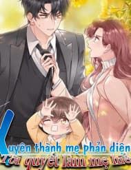 Xuyên Thành Mẹ Phản Diện, Tôi Quyết Làm Mẹ Hiền - Xuyên Thành Mẹ Phản Diện, Tôi Quyết Làm Mẹ Hiền