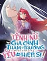 Lệnh Nữ Gia Cảnh Thảm Thương Muốn Đem Lòng Yêu Hắc Hiệp Sĩ - Lệnh Nữ Gia Cảnh Thảm Thương Muốn Đem Lòng Yêu Hắc Hiệp Sĩ